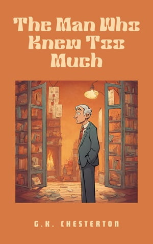 The Man Who Knew Too Much - G.K. Chesterton - Book Cover